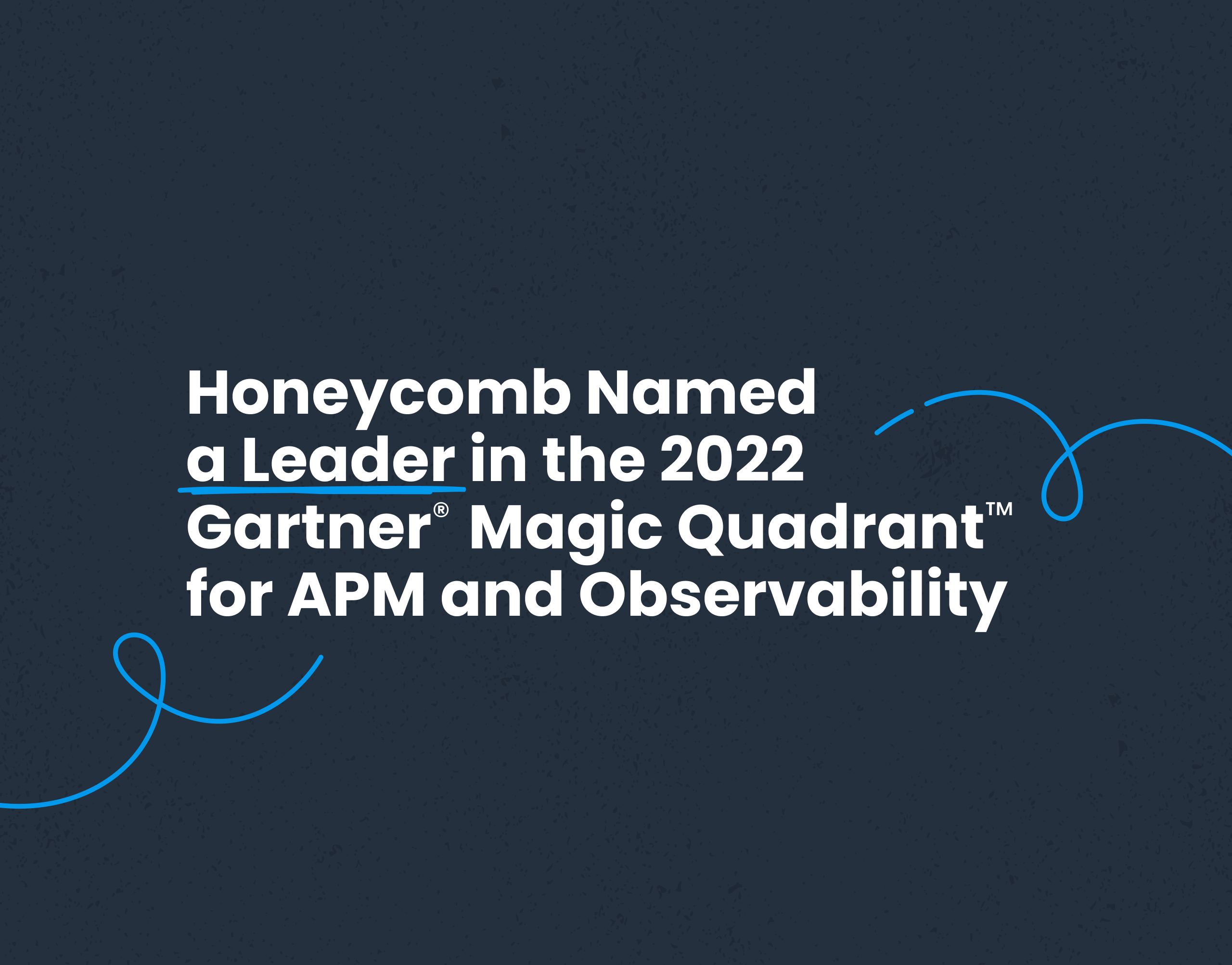 honeycomb named a leader in the 2022 garnter magic quadrant for apm and observability